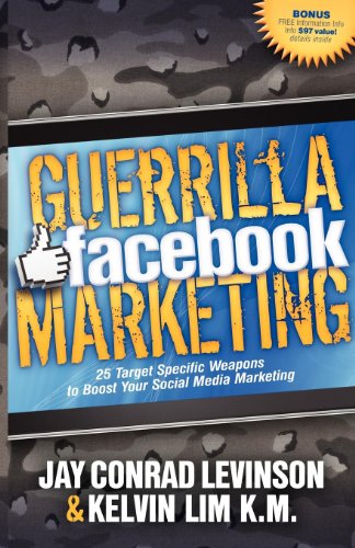 Beispielbild fr Guerrilla Facebook Marketing : 25 Target Specific Weapons to Boost Your Social Media Marketing zum Verkauf von Better World Books