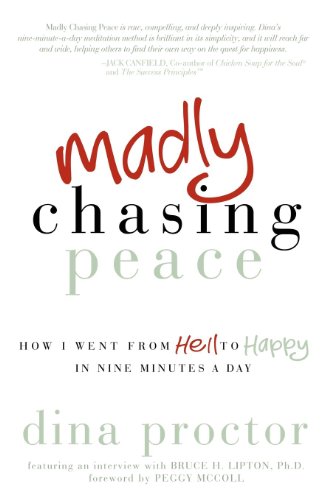 Beispielbild fr Madly Chasing Peace : How I Went from Hell to Happy in Nine Minutes a Day zum Verkauf von Better World Books