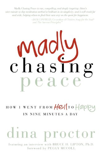 Stock image for Madly Chasing Peace : How I Went from Hell to Happy in Nine Minutes a Day for sale by Better World Books: West