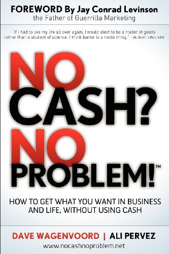 Beispielbild fr No Cash? No Problem!: Learn How To Get Everything You Want in Business and Life, Without Using Cash zum Verkauf von SecondSale