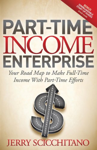 9781614483632: Part-Time Income Enterprise: Your Road Map to Make Full-Time Income With Part-Time Efforts
