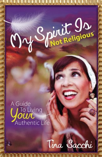 Beispielbild fr My Spirit Is Not Religious: A Guide To Living Your Authentic Life (A SBNR or Spiritual But Not Religious Book) zum Verkauf von Bookmans