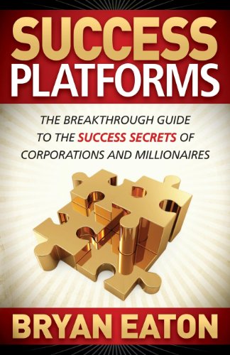 9781614485001: Success Platforms: The Breakthrough Guide to the Success Secrets of Corporations and Millionaires