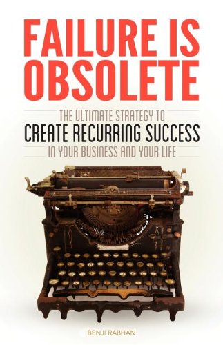 Imagen de archivo de Failure Is Obsolete: The Ultimate Strategy to Create Recurring Success in Your Business and Your Life a la venta por ThriftBooks-Dallas