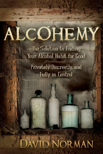 Alcohemy: The Solution to Ending Your Alcohol Habit for Good-Privately, Discreetly, and Fully in Control (9781614485711) by Norman, David