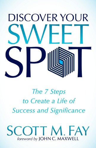 Imagen de archivo de Discover Your Sweet Spot: The 7 Steps to Create a Life of Success and Significance a la venta por SecondSale