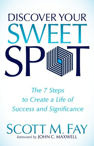 9781614485926: Discover Your Sweet Spot: The 7 Steps to Create a Life of Success and Significance