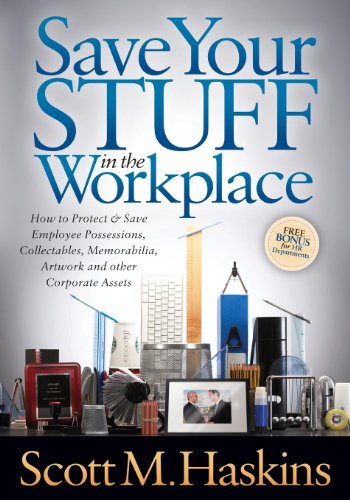 Stock image for Save Your Stuff in the Workplace: How to Protect & Save Employee Possessions, Collectables, Memorabilia, Artwork and other Corporate Assets for sale by Lakeside Books