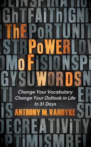 Stock image for The Power of Words: Change Your Vocabulary Change Your Outlook in Life in 31 Days for sale by ThriftBooks-Dallas