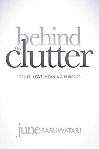 9781614486183: Behind the Clutter: Truth, Love, Meaning, Purpose