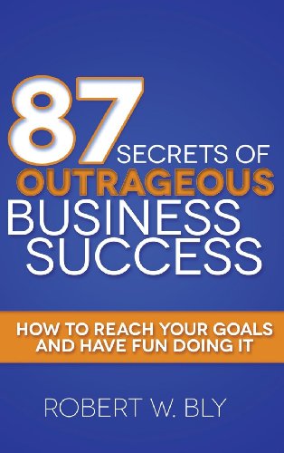 Beispielbild fr 87 Secrets of Outrageous Business Success: How to Reach Your Goals and Have Fun Doing It zum Verkauf von ThriftBooks-Atlanta