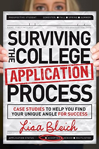 Beispielbild fr Surviving the College Application Process : Case Studies to Help You Find Your Unique Angle for Success zum Verkauf von Better World Books