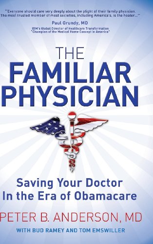 Beispielbild fr The Familiar Physician : Saving Your Doctor in the Era of Obamacare zum Verkauf von Better World Books