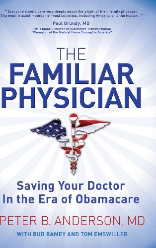 Imagen de archivo de The Familiar Physician: Saving Your Doctor In the Era of Obamacare a la venta por Orion Tech
