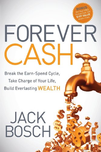 Imagen de archivo de Forever Cash : Break the Earn-Spend Cycle, Take Charge of Your Life, Build Everlasting Wealth a la venta por Better World Books: West