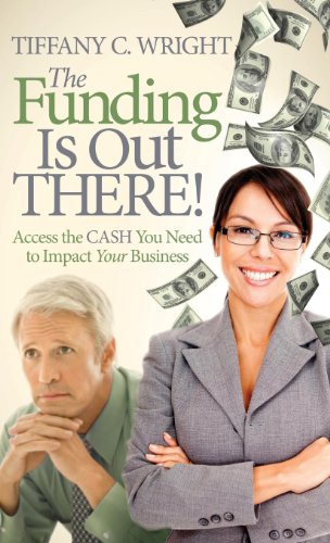 9781614488224: The Funding Is Out There!: Access the Cash You Need to Impact Your Business