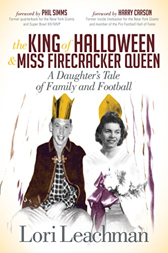 Stock image for The King of Halloween and Miss Firecracker Queen: A Daughter's Tale of Family and Football for sale by Your Online Bookstore