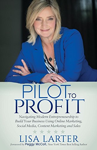 Stock image for Pilot to Profit: Navigating Modern Entrepreneurship to Build Your Business Using Online Marketing, Social Media, Content Marketing and Sales for sale by WorldofBooks