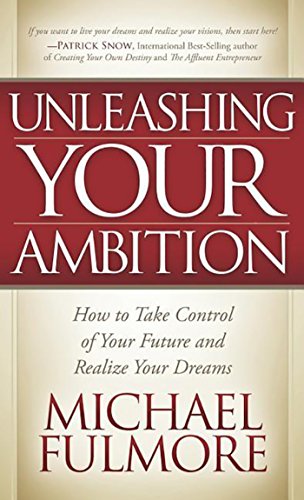 9781614489221: Unleashing Your Ambition: How to Take Control of Your Future and Realize Your Dreams