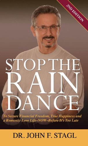 Stop the Rain Dance: To Secure Financial Freedom, True Happiness and a Romantic Love Life - Now -...