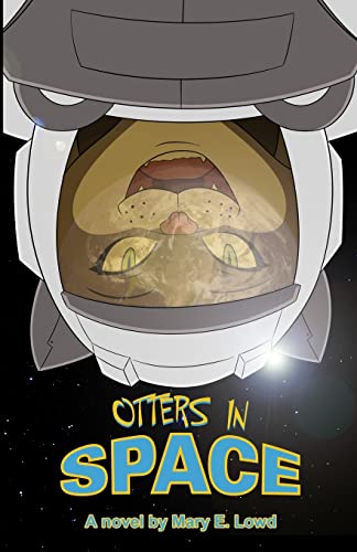 Otters In Space: The Search for Cat Havana (9781614500438) by Lowd, Mary E