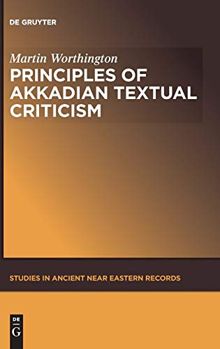Stock image for Principles of Akkadian Textual Criticism (Studies in Ancient Near Eastern Records): 1 (Studies in Ancient Near Eastern Records (SANER), 1) for sale by WorldofBooks