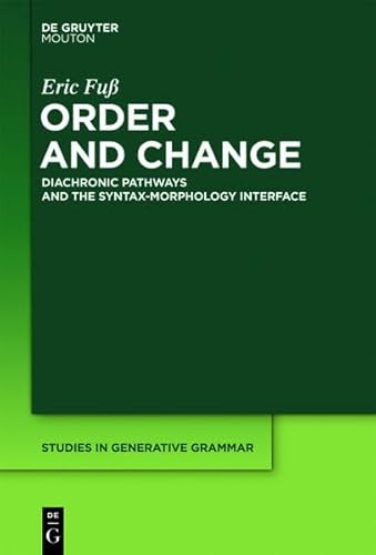 9781614512141: Order and Change: Diachronic Pathways and the Syntax-morphology Interface