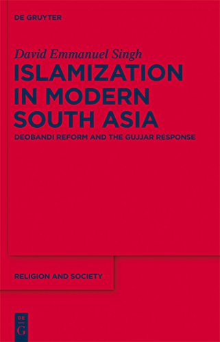 9781614512462: Islamization in Modern South Asia: Deobandi Reform and the Gujjar Response: 56 (Religion and Society, 56)