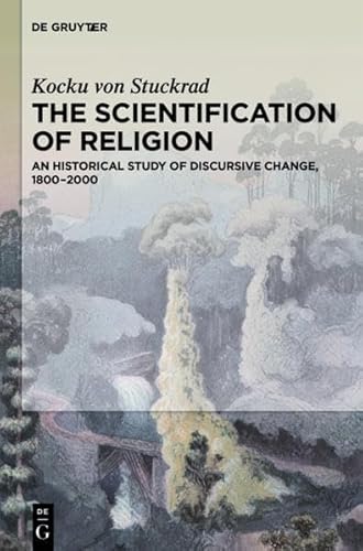 9781614513506: The Scientification of Religion: An Historical Study of Discursive Change, 1800-2000