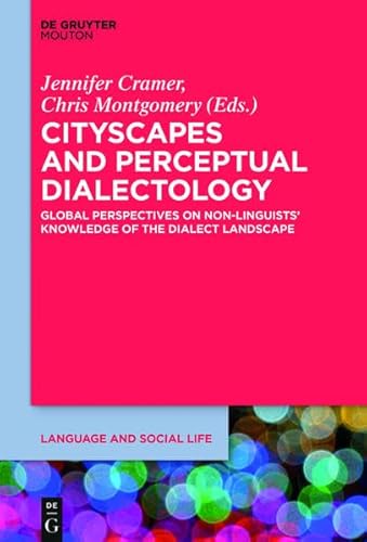 9781614514787: Cityscapes and Perceptual Dialectology: Global Perspectives on Non-Linguists' Knowledge of the Dialect Landscape: 5 (Language and Social Life)