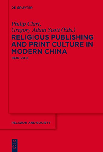 Stock image for Religious Publishing and Print Culture in Modern China 18002012 Religion and Society 58 for sale by PBShop.store US