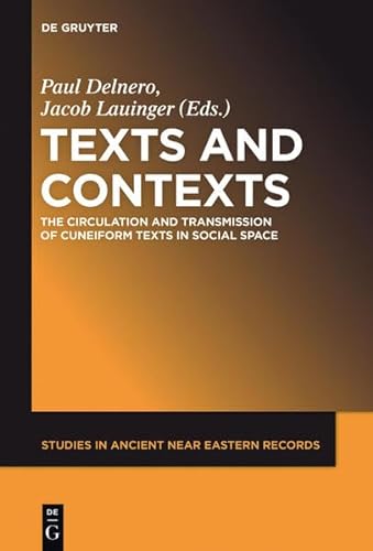 9781614515432: Texts and Contexts: The Circulation and Transmission of Cuneiform Texts in Social Space: 9 (Studies in Ancient Near Eastern Records (SANER))