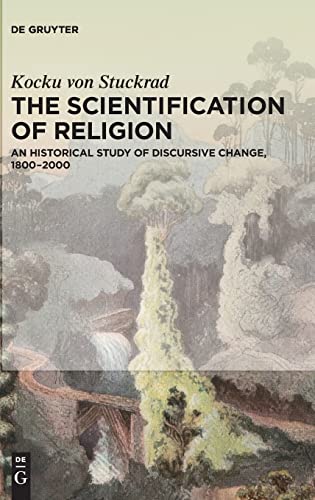 9781614516262: The Scientification of Religion: An Historical Study of Discursive Change, 1800–2000