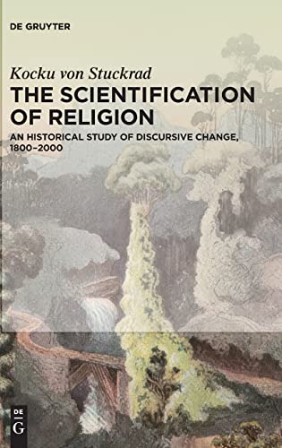 9781614516262: The Scientification of Religion: An Historical Study of Discursive Change, 1800-2000