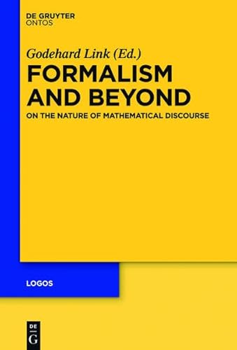 9781614518488: Formalism and Beyond: On the Nature of Mathematical Discourse: 23 (Logos)