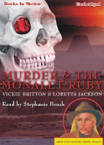 9781614530138: Murder and the Monalet Ruby by Vickie Britton and Loretta Jackson, (Ardis Cole Series, Book 4) from Books In Motion.com