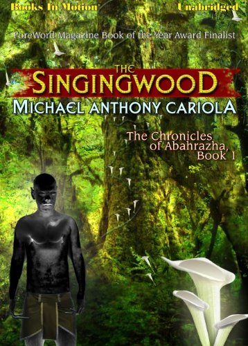 Stock image for The Singingwood by Michael Anthony Cariola (Chronicles of Abahrazha Series, Book 1) from Books In Motion.com for sale by Gardner's Used Books, Inc.