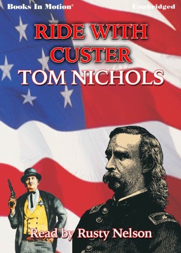 Ride With Custer by Tom Nichols (John Whyte Series, Book 2) by Books In Motion.com (9781614531791) by Tom Nichols