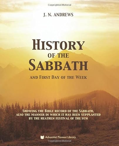 Imagen de archivo de History of the Sabbath and First Day of the Week a la venta por GF Books, Inc.