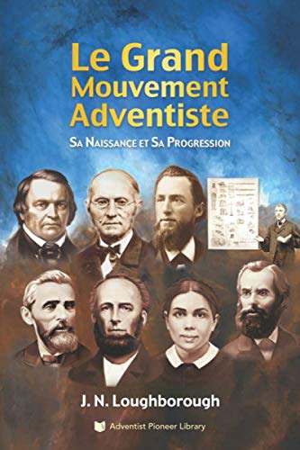 Stock image for Le Grand Mouvement Adventiste: Sa Naissance et sa Progression (French Edition) for sale by GF Books, Inc.