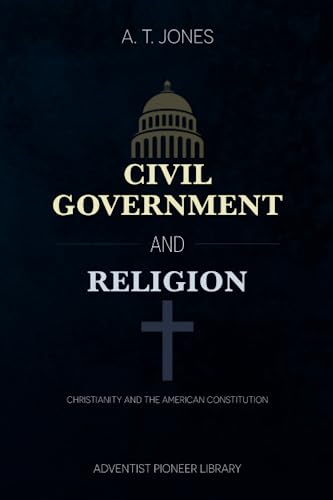 Stock image for Civil Government and Religion: or Christianity and the American Constitution for sale by Book Deals