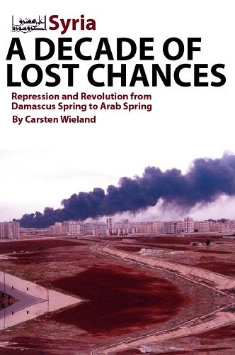 9781614570028: Syria - A Decade of Lost Chances: Repression & Revolution from Damascus Spring to Arab Spring