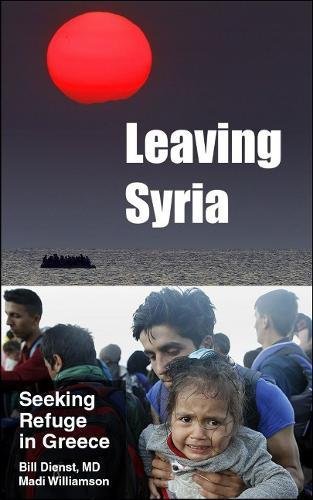 Stock image for Leaving Syria : Eye-Witness Accounts of the Refugee Crisis in Greece for sale by Better World Books