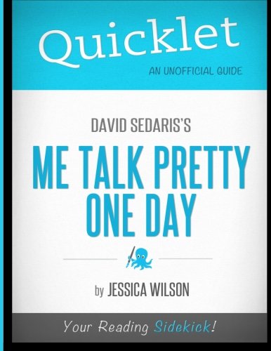 Quicklet - David Sedaris's Me Talk Pretty One Day (9781614642114) by Wilson, Jessica