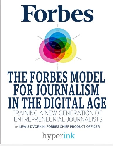 Stock image for The Forbes Model for Journalism in the Digital Age : Training a New Generation of Entrepreneurial Journalists for sale by Better World Books