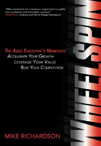 Beispielbild fr Wheelspin: The Agile Executive's Manifesto - Accelerate Your Growth, Leverage Your Value, Beat Your Competition zum Verkauf von HPB-Diamond