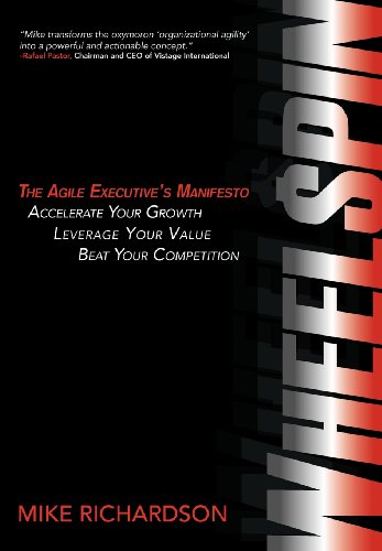 Stock image for Wheelspin: The Agile Executive's Manifesto - Accelerate Your Growth, Leverage Your Value, Beat Your Competition for sale by HPB-Diamond