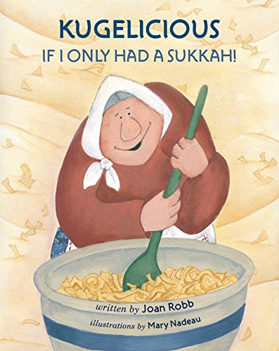 Stock image for Kugelicious: If I Only Had a Sukkah! for sale by Housing Works Online Bookstore