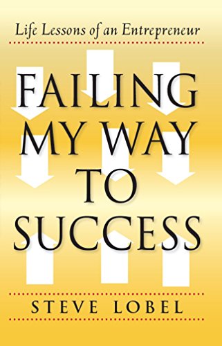 Stock image for Failing My Way to Success : Life Lessons of an Entrepreneur for sale by Better World Books