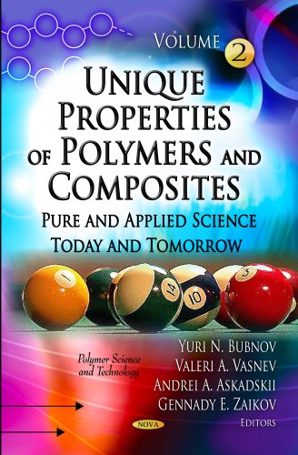 9781614705208: Unique Properties of Polymers and Composites: Pure and Applied Science Today and Tomorrow (Polymer Science and Technology: Materials Science and Technology)